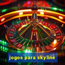 jogos para skyline